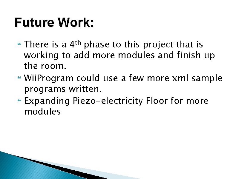 Future Work: There is a 4 th phase to this project that is working