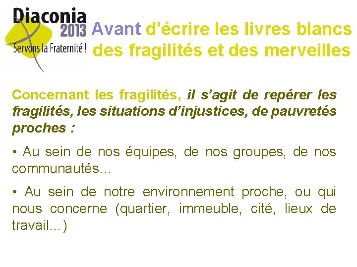 Avant d'écrire les livres blancs des fragilités et des merveilles Concernant les fragilités, il