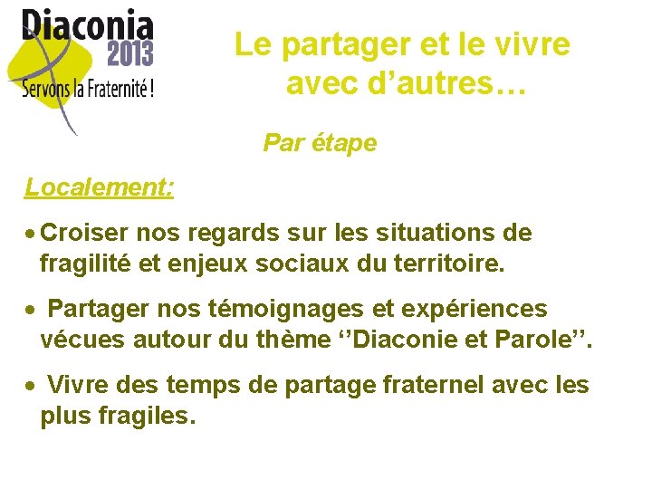 Le partager et le vivre avec d’autres… Par étape Localement: Croiser nos regards sur