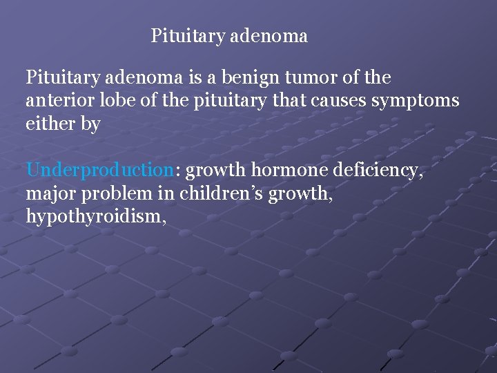 Pituitary adenoma is a benign tumor of the anterior lobe of the pituitary that