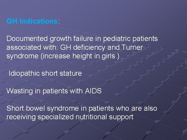 GH Indications: Documented growth failure in pediatric patients associated with: GH deficiency and Turner