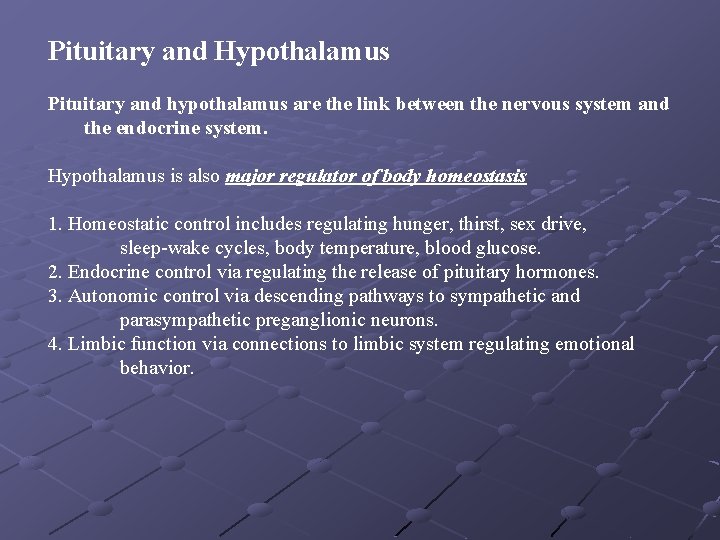 Pituitary and Hypothalamus Pituitary and hypothalamus are the link between the nervous system and