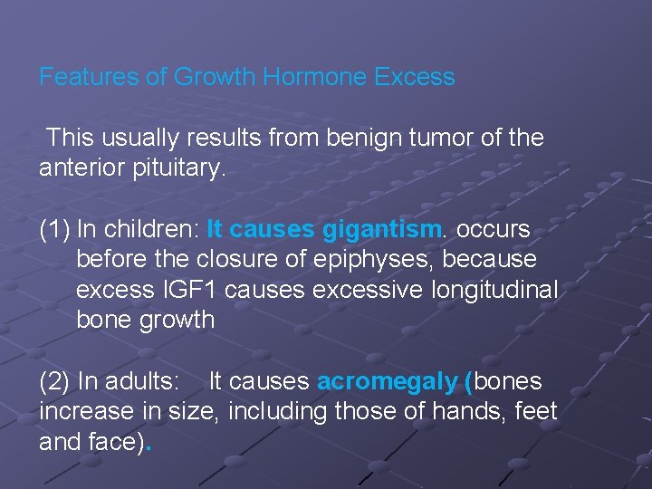 Features of Growth Hormone Excess This usually results from benign tumor of the anterior