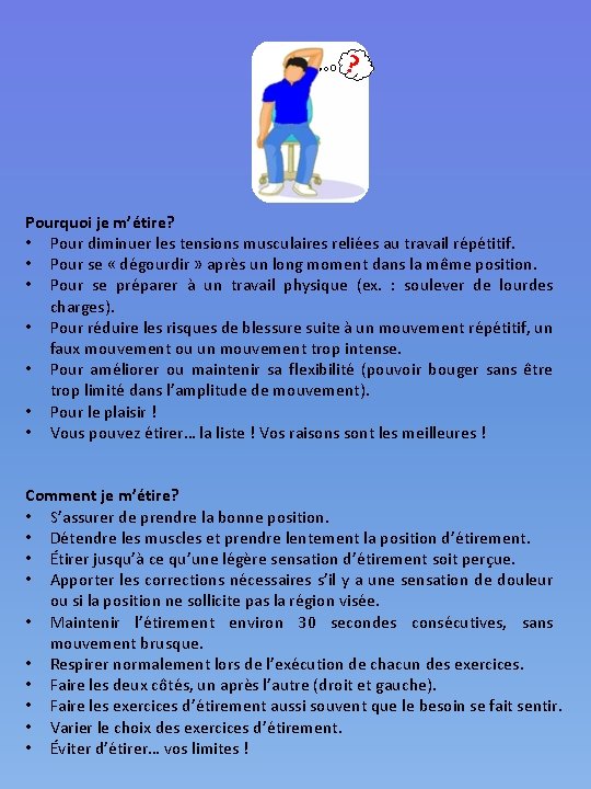 ? Pourquoi je m’étire? • Pour diminuer les tensions musculaires reliées au travail répétitif.