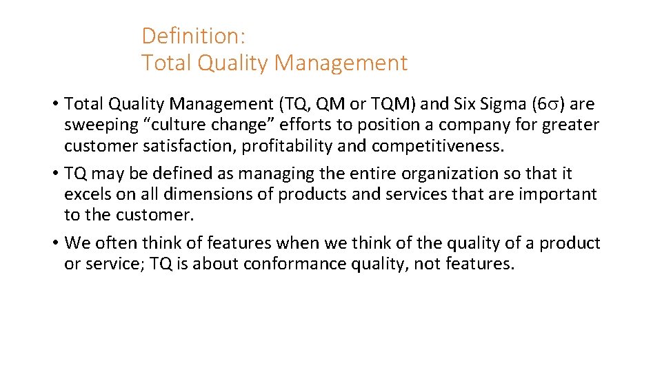 Definition: Total Quality Management • Total Quality Management (TQ, QM or TQM) and Six