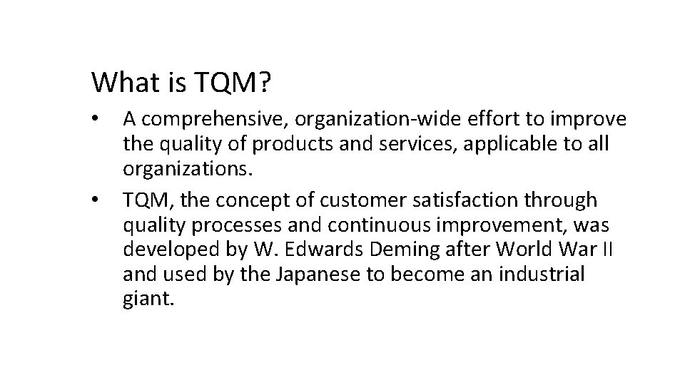 What is TQM? • • A comprehensive, organization-wide effort to improve the quality of