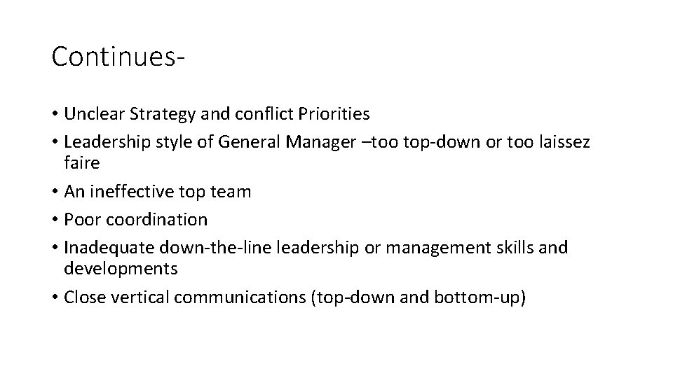 Continues • Unclear Strategy and conflict Priorities • Leadership style of General Manager –too