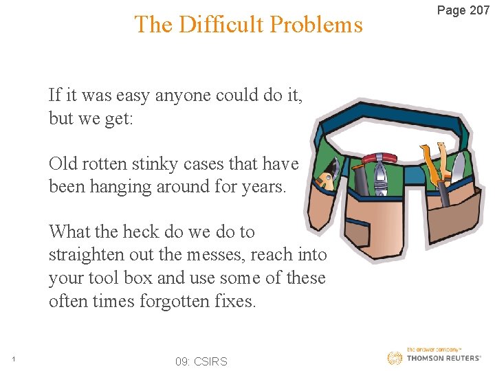 The Difficult Problems If it was easy anyone could do it, but we get: