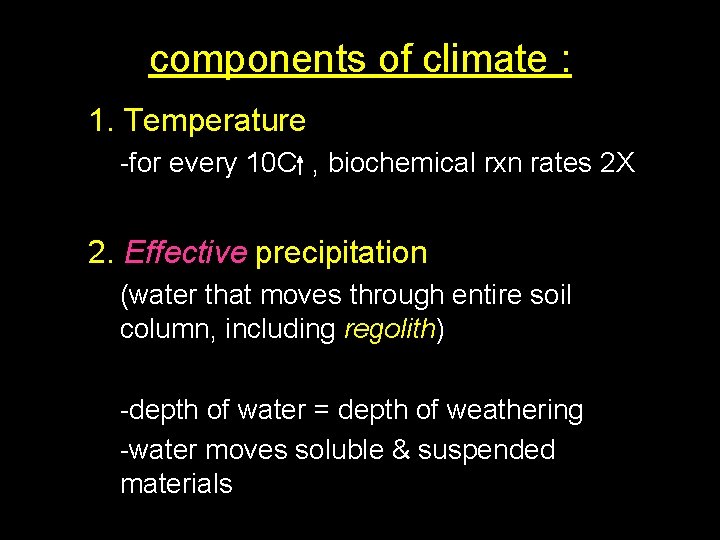 components of climate : 1. Temperature -for every 10 C , biochemical rxn rates