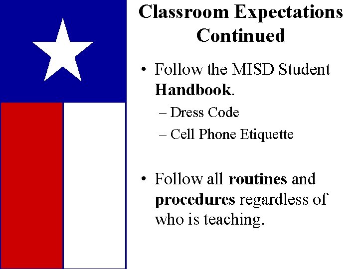 Classroom Expectations Continued • Follow the MISD Student Handbook. – Dress Code – Cell
