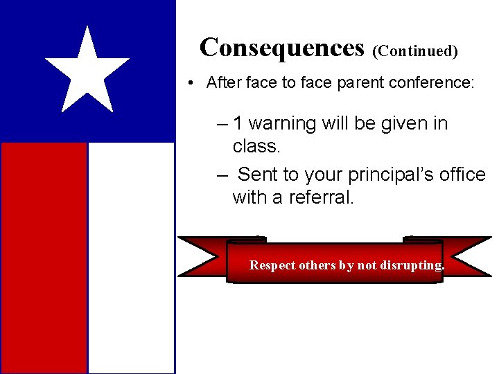 Consequences (Continued) • After face to face parent conference: – 1 warning will be