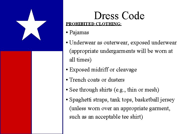 Dress Code PROHIBITED CLOTHING: • Pajamas • Underwear as outerwear, exposed underwear (appropriate undergarments