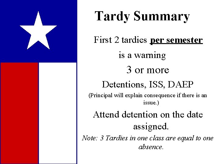 Tardy Summary First 2 tardies per semester is a warning 3 or more Detentions,