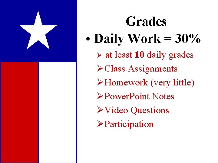 Grades • Daily Work = 30% at least 10 daily grades ØClass Assignments ØHomework