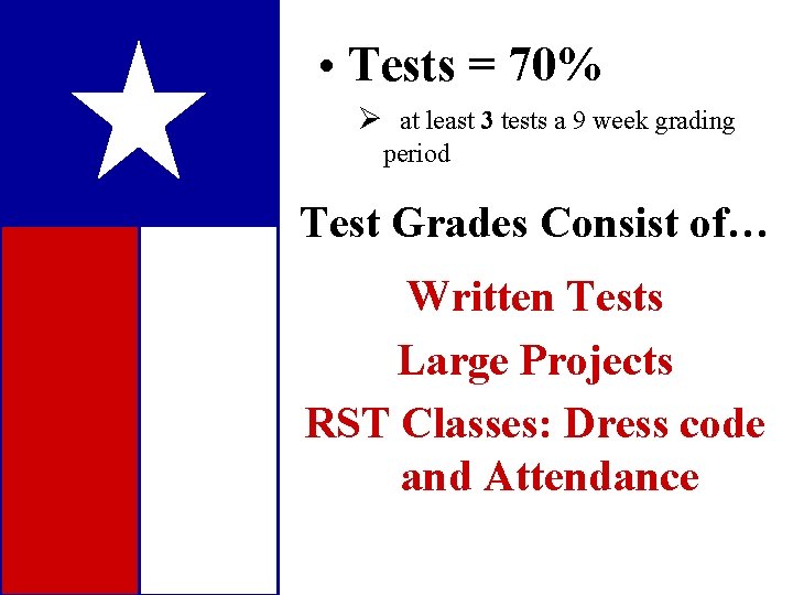 • Tests = 70% Ø at least 3 tests a 9 week grading