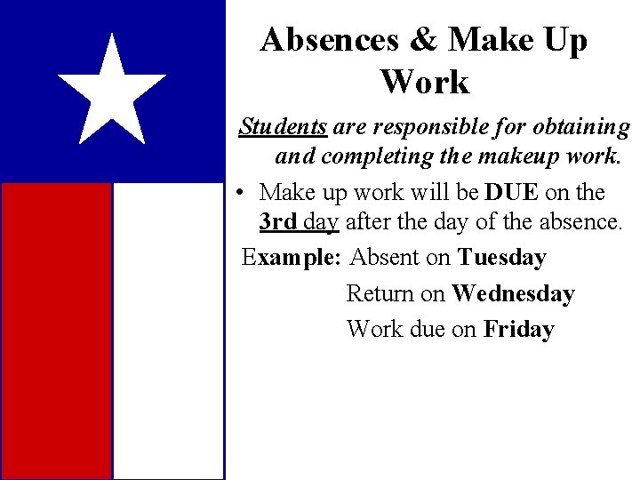 Absences & Make Up Work Students are responsible for obtaining and completing the makeup