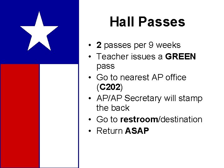 Hall Passes • 2 passes per 9 weeks • Teacher issues a GREEN pass