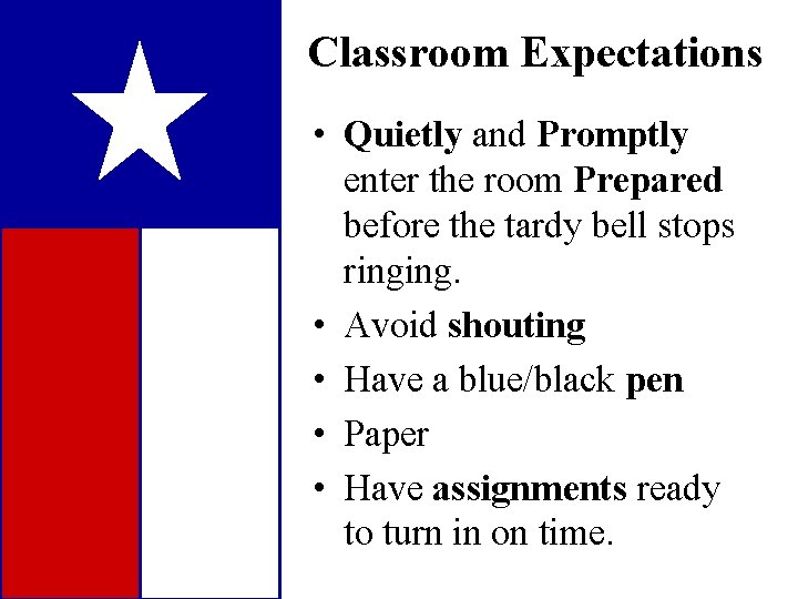 Classroom Expectations • Quietly and Promptly enter the room Prepared before the tardy bell