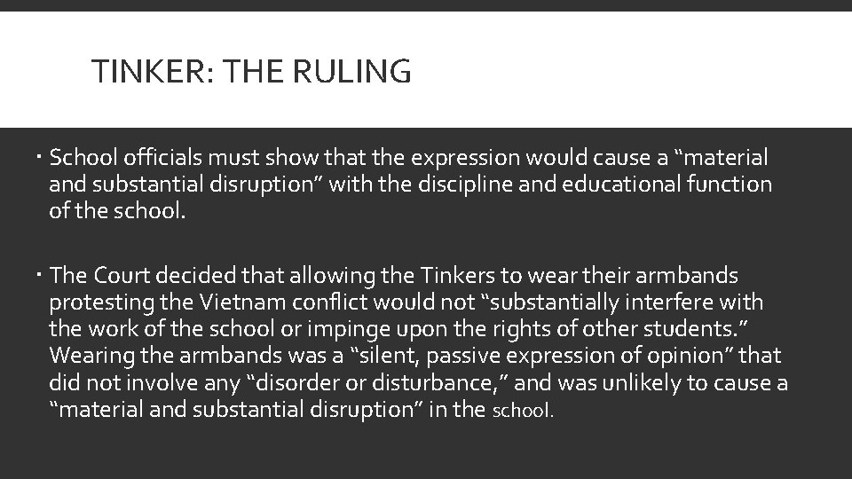 TINKER: THE RULING School officials must show that the expression would cause a “material