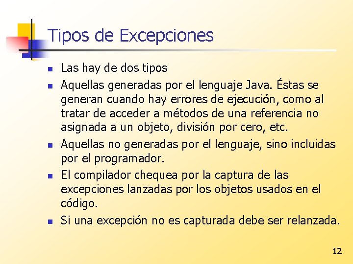 Tipos de Excepciones n n n Las hay de dos tipos Aquellas generadas por