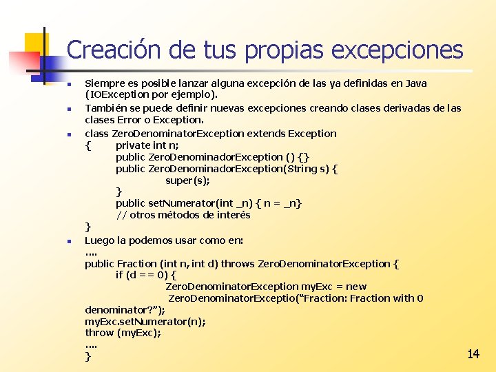 Creación de tus propias excepciones n n Siempre es posible lanzar alguna excepción de