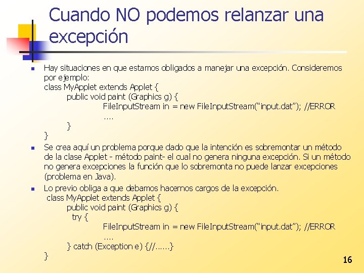 Cuando NO podemos relanzar una excepción n Hay situaciones en que estamos obligados a