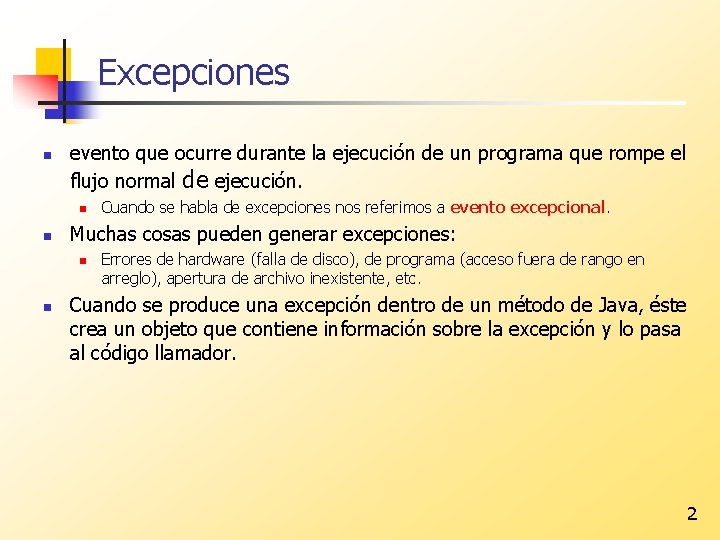 Excepciones n evento que ocurre durante la ejecución de un programa que rompe el