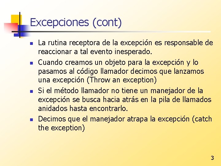 Excepciones (cont) n n La rutina receptora de la excepción es responsable de reaccionar