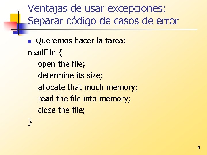 Ventajas de usar excepciones: Separar código de casos de error Queremos hacer la tarea: