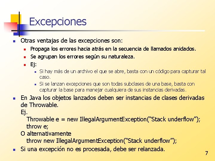 Excepciones n Otras ventajas de las excepciones son: n n n Propaga los errores