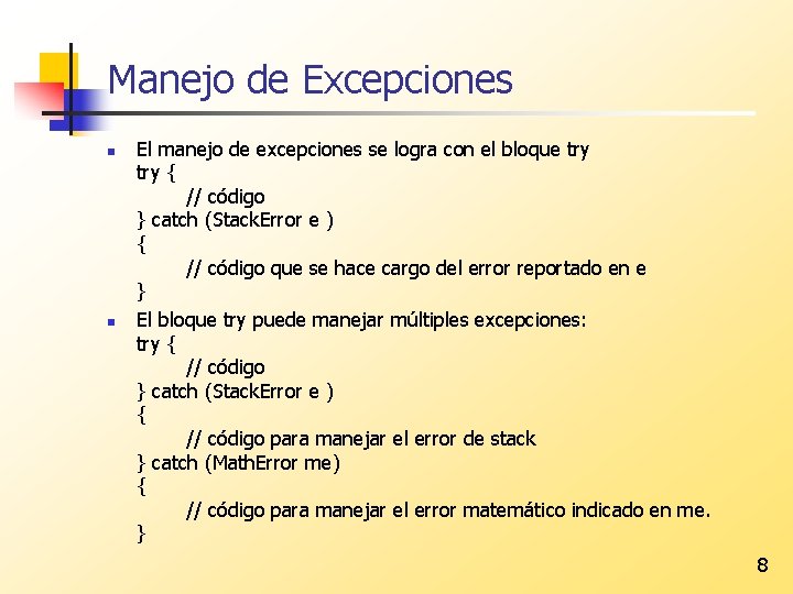 Manejo de Excepciones n n El manejo de excepciones se logra con el bloque