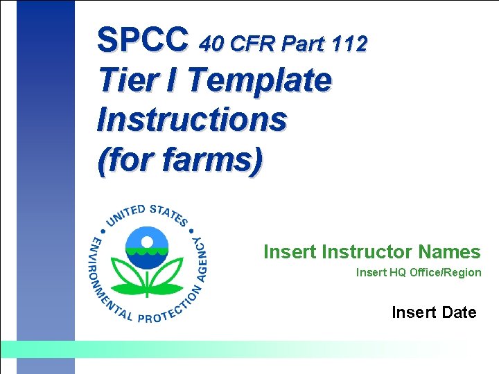 SPCC 40 CFR Part 112 Tier I Template Instructions (for farms) Insert Instructor Names