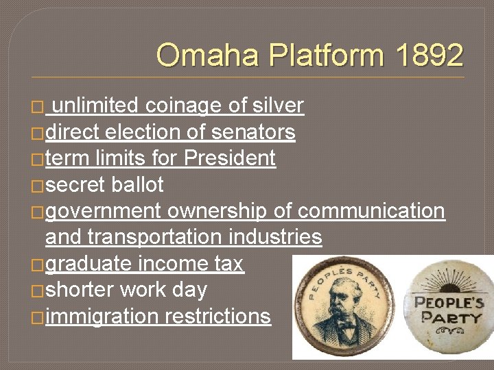 Omaha Platform 1892 unlimited coinage of silver �direct election of senators �term limits for