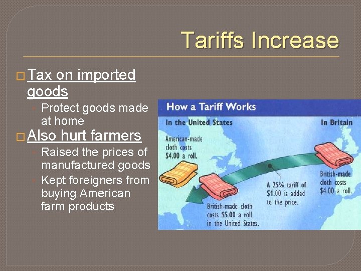 Tariffs Increase � Tax on imported goods • Protect goods made at home �