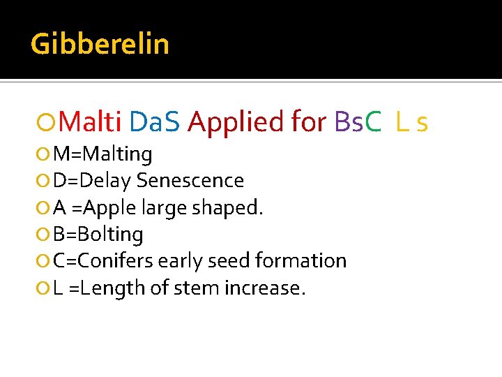 Gibberelin Malti Da. S Applied for Bs. C M=Malting D=Delay Senescence A =Apple large