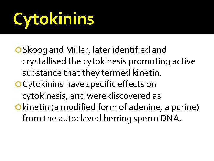 Cytokinins Skoog and Miller, later identified and crystallised the cytokinesis promoting active substance that