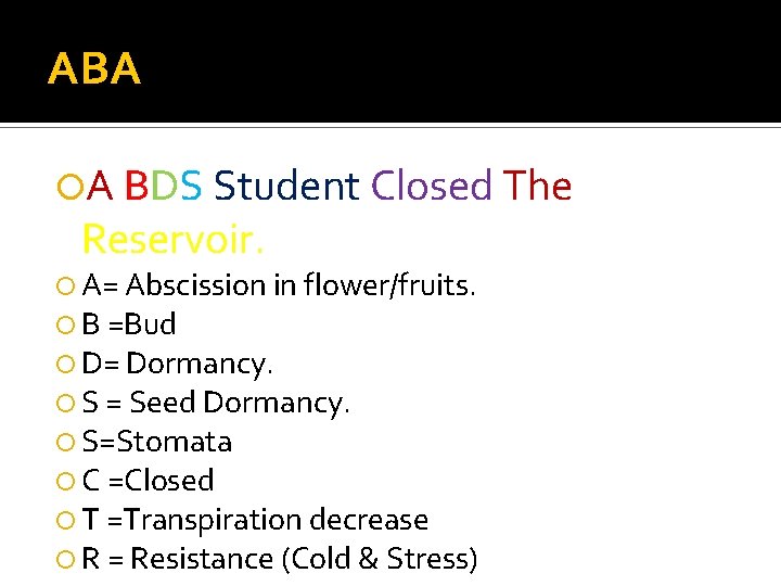 ABA A BDS Student Closed The Reservoir. A= Abscission in flower/fruits. B =Bud D=