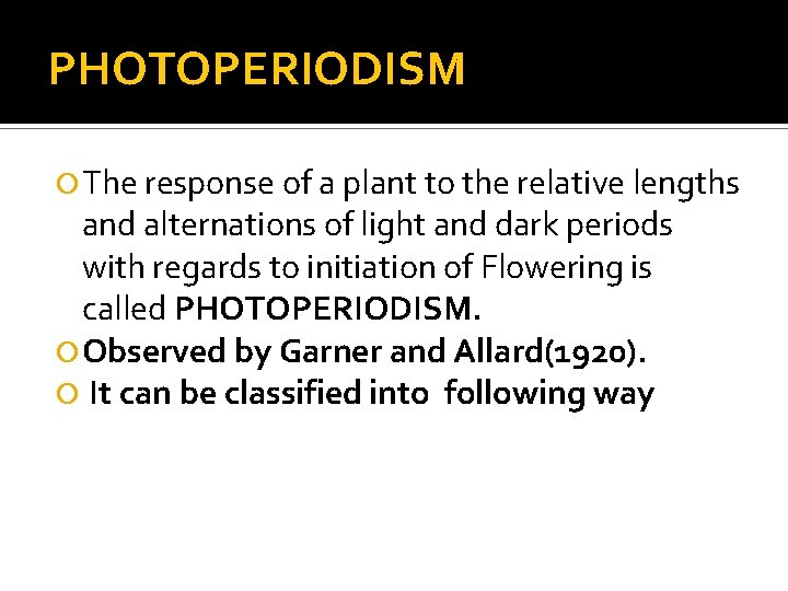 PHOTOPERIODISM The response of a plant to the relative lengths and alternations of light