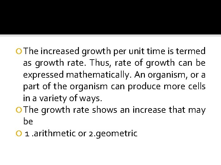 Growth Rates The increased growth per unit time is termed as growth rate. Thus,