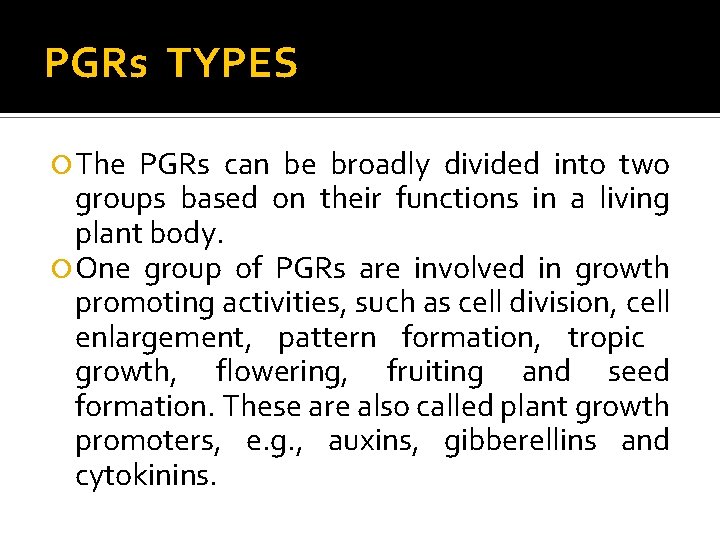 PGRs TYPES The PGRs can be broadly divided into two groups based on their
