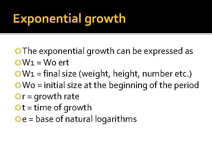 Exponential growth The exponential growth can be expressed as W 1 = W 0