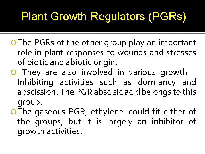 Plant Growth Regulators (PGRs) The PGRs of the other group play an important role