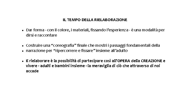 IL TEMPO DELLA RIELABORAZIONE Dar forma - con il colore, i materiali, fissando l’esperienza