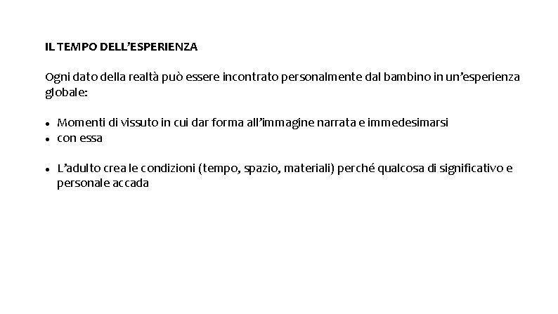 IL TEMPO DELL’ESPERIENZA Ogni dato della realtà può essere incontrato personalmente dal bambino in