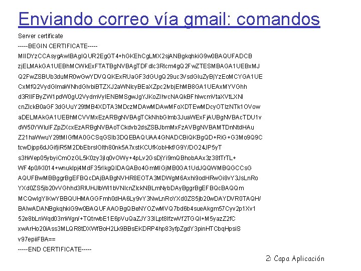 Enviando correo vía gmail: comandos Server certificate -----BEGIN CERTIFICATE----MIIDYz. CCAsyg. Aw. IBAg. IQUR 2