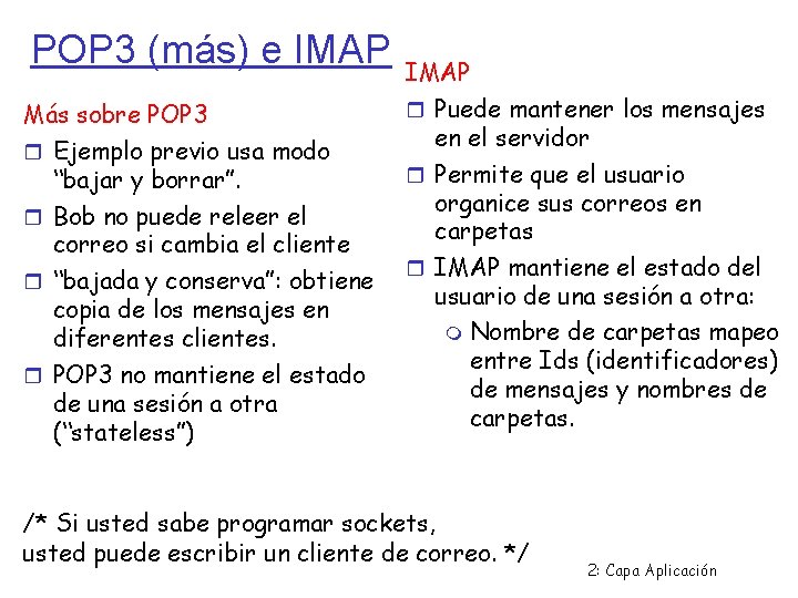 POP 3 (más) e IMAP Más sobre POP 3 Ejemplo previo usa modo “bajar