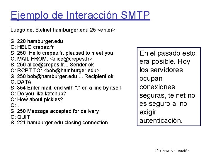 Ejemplo de Interacción SMTP Luego de: $telnet hamburger. edu 25 <enter> S: 220 hamburger.