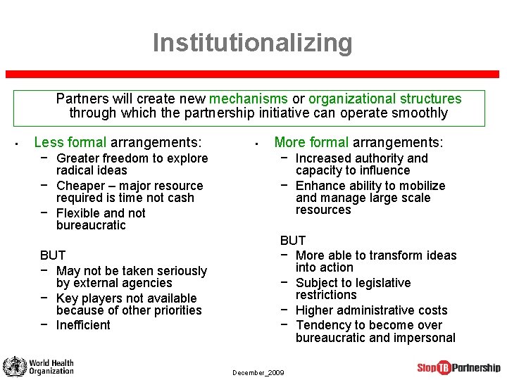 Institutionalizing Partners will create new mechanisms or organizational structures through which the partnership initiative