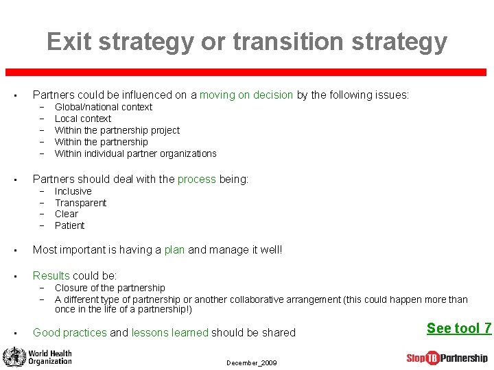 Exit strategy or transition strategy • Partners could be influenced on a moving on