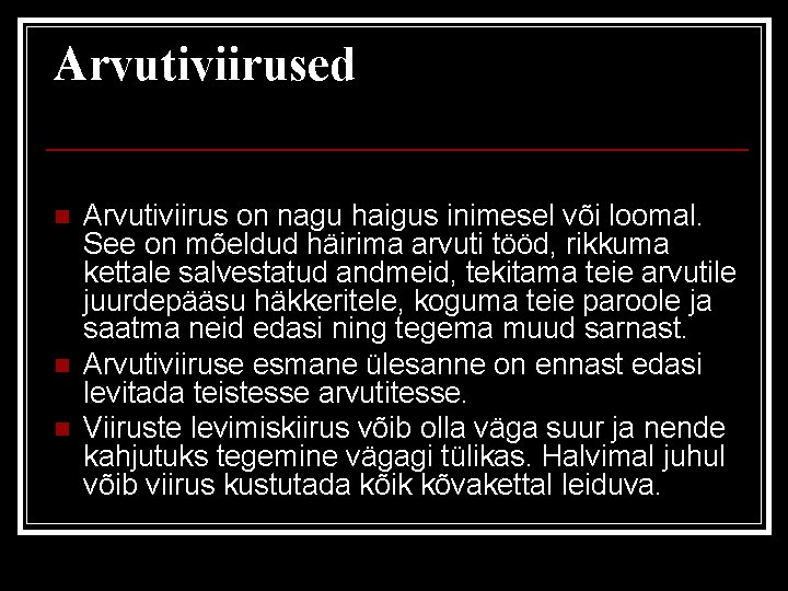 Arvutiviirused n n n Arvutiviirus on nagu haigus inimesel või loomal. See on mõeldud